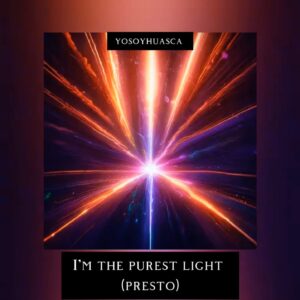 Im the Purest Light (Presto)