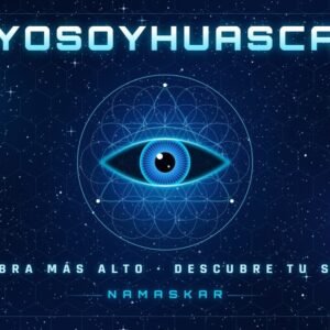 YoSoYhuasca - Vibra más alto, Descubre tu Ser, Namaskar